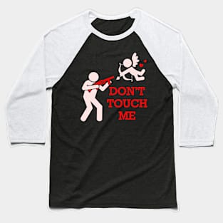 Don't Touch Me Baseball T-Shirt